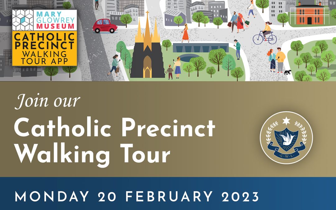 Catholic Precinct Walking Tour – Monday 20 February 2023